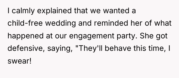 I calmly explained that we wanted a child-free wedding and...