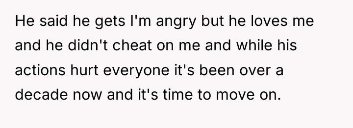 He said he gets I'm angry but he loves me...