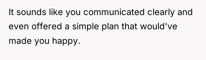 It sounds like you communicated clearly and even offered a...