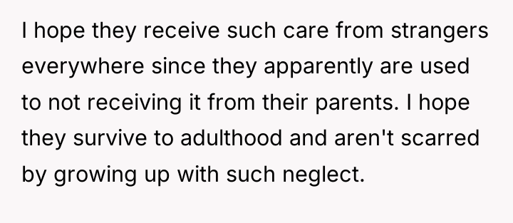 I hope they receive such care from strangers everywhere since...