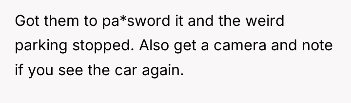 Got them to pa*sword it and the weird parking stopped....