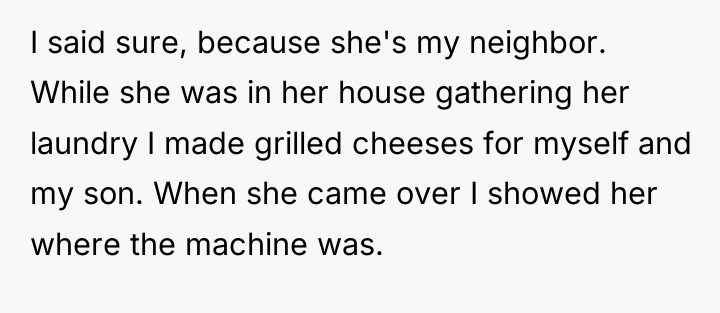 I said sure, because she's my neighbor. While she was...