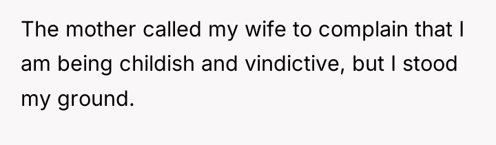 The mother called my wife to complain that I am...