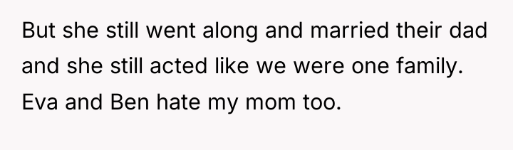 But she still went along and married their dad and...