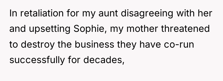 In retaliation for my aunt disagreeing with her and upsetting...