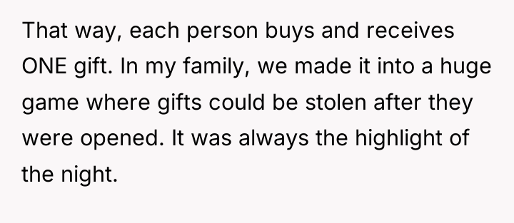 That way, each person buys and receives ONE gift. In...