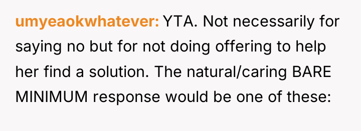 umyeaokwhatever YTA. Not necessarily for saying no but for not...
