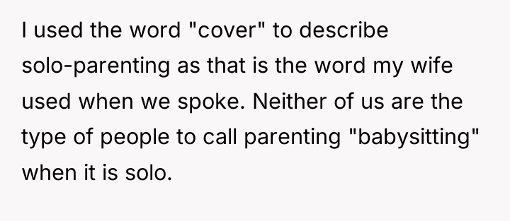 I used the word "cover" to describe solo-parenting as that...