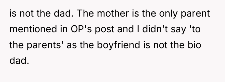 is not the dad. The mother is the only parent...