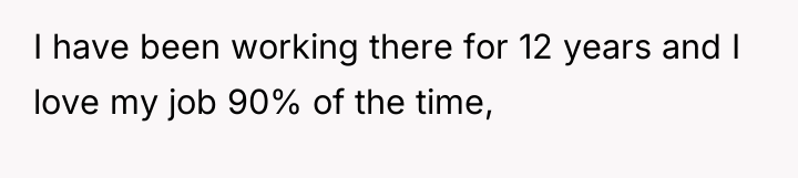 I have been working there for 12 years and I...
