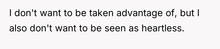 I don't want to be taken advantage of, but I...