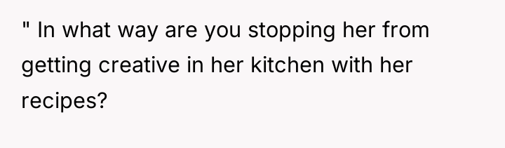 " In what way are you stopping her from getting...