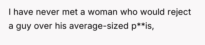 I have never met a woman who would reject a...
