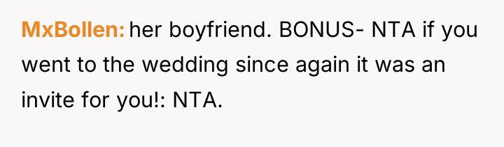 MxBollen her boyfriend. BONUS- NTA if you went to the...