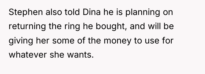 Stephen also told Dina he is planning on returning the...