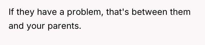 If they have a problem, that's between them and your...