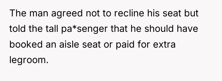 The man agreed not to recline his seat but told...