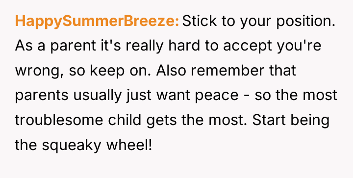 HappySummerBreeze Stick to your position. As a parent it's really...