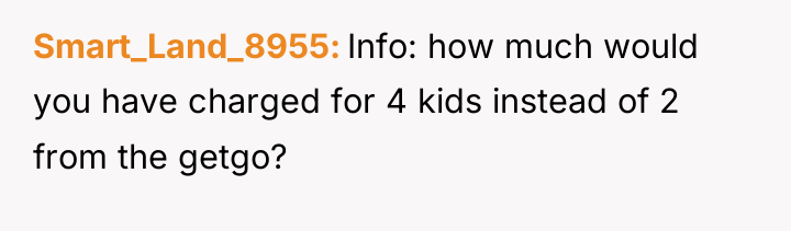 Smart_Land_8955 Info: how much would you have charged for 4...