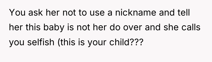 You ask her not to use a nickname and tell...