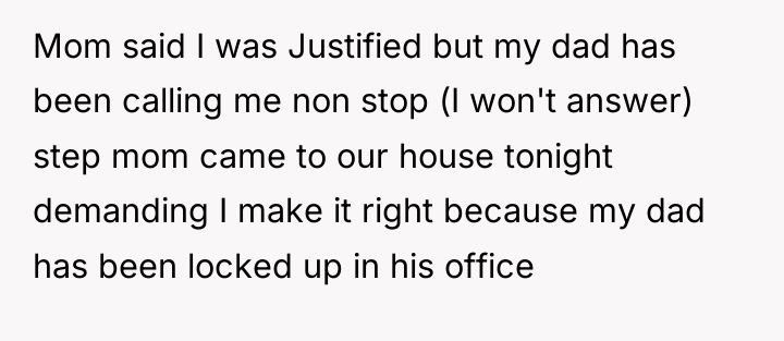 Mom said I was Justified but my dad has been...