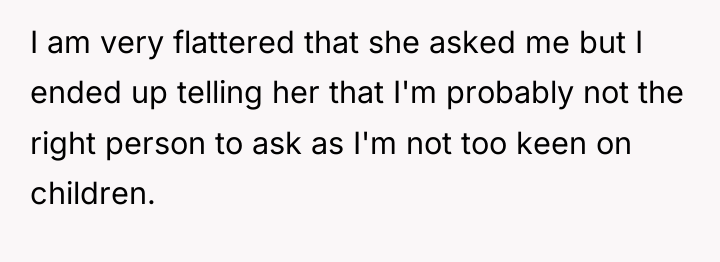 I am very flattered that she asked me but I...