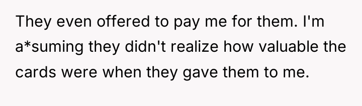 They even offered to pay me for them. I'm a*suming...