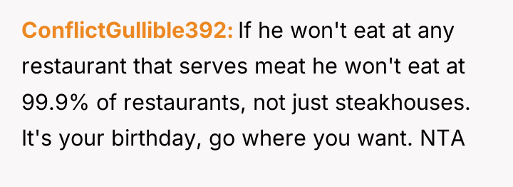 ConflictGullible392 If he won't eat at any restaurant that serves...