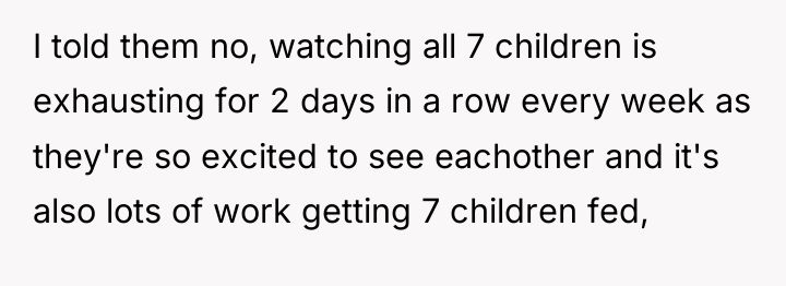 I told them no, watching all 7 children is exhausting...