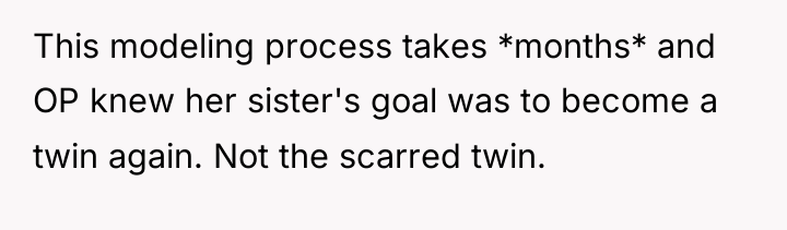 This modeling process takes *months* and OP knew her sister's...
