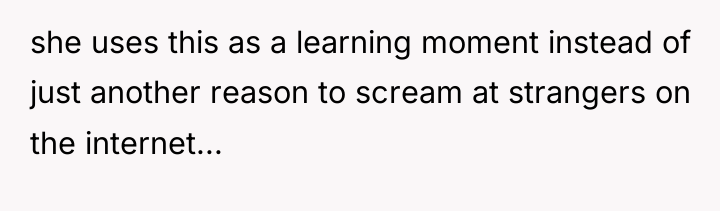 she uses this as a learning moment instead of just...