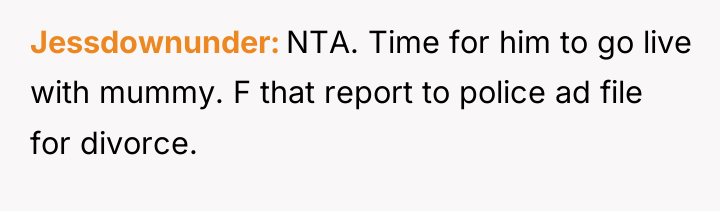 Jessdownunder NTA. Time for him to go live with mummy....