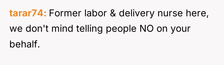 tarar74 Former labor & delivery nurse here, we don't mind...