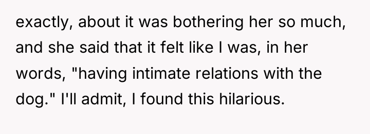 exactly, about it was bothering her so much, and she...
