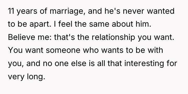 11 years of marriage, and he's never wanted to be...
