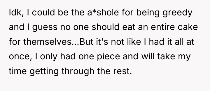 Idk, I could be the a*shole for being greedy and...