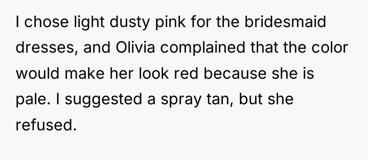 I chose light dusty pink for the bridesmaid dresses, and...