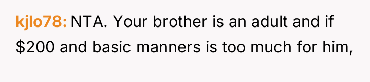 kjlo78 NTA. Your brother is an adult and if $200...