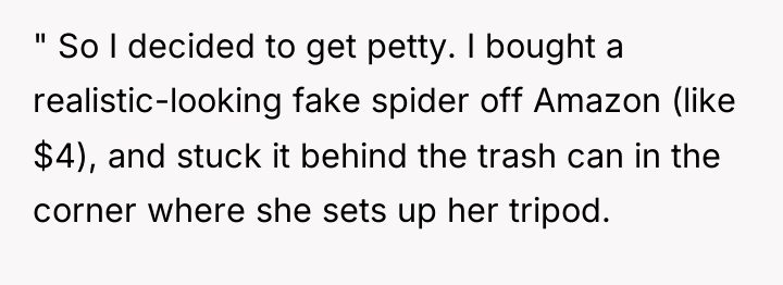 " So I decided to get petty. I bought a...
