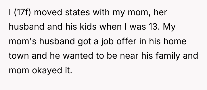 I (17f) moved states with my mom, her husband and...