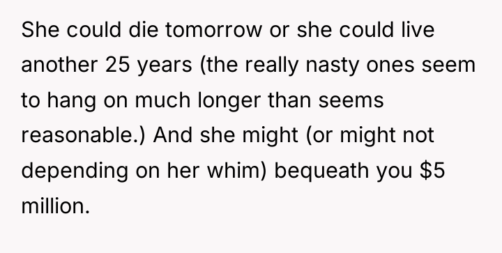 She could die tomorrow or she could live another 25...