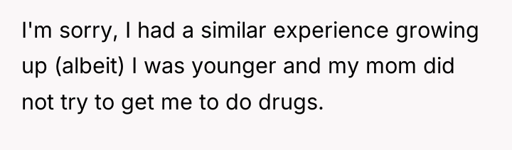 I'm sorry, I had a similar experience growing up (albeit)...