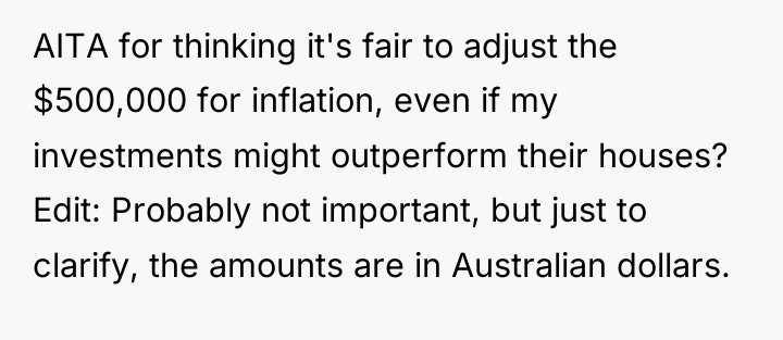 AITA for thinking it's fair to adjust the $500,000 for...