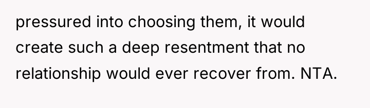 pressured into choosing them, it would create such a deep...