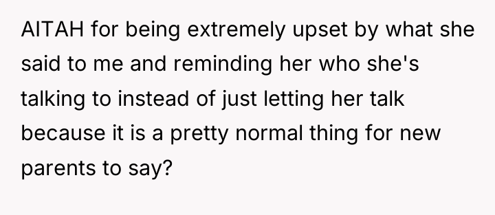 AITAH for being extremely upset by what she said to...