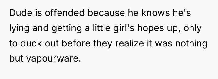 Dude is offended because he knows he's lying and getting...