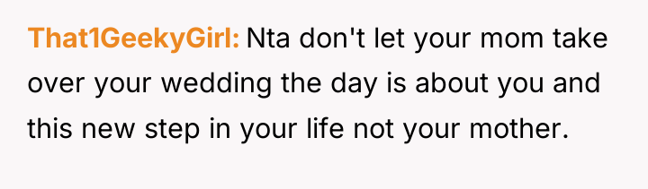 That1GeekyGirl Nta don't let your mom take over your wedding...
