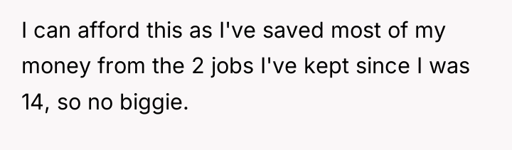 I can afford this as I've saved most of my...