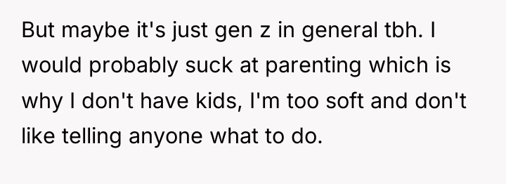 But maybe it's just gen z in general tbh. I...