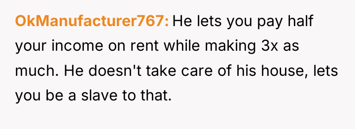 OkManufacturer767 He lets you pay half your income on rent...